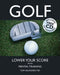 Golf: Lower Your Score with Mental Training by Tom Saunders