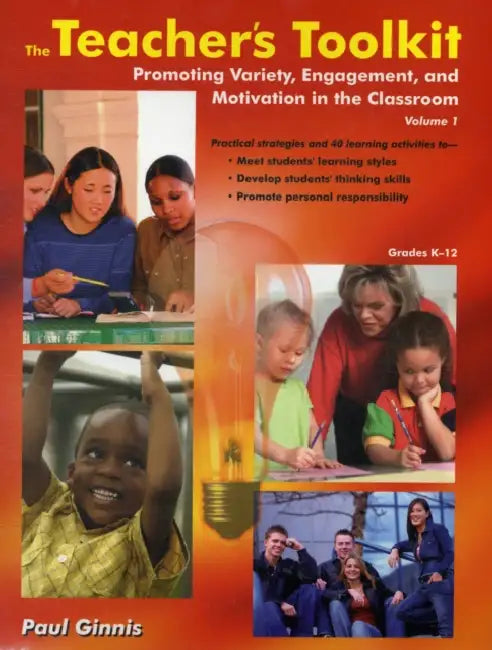 The Teachers Toolkit Volume 1: Promoting Variety, Engagement, and Motivation in the Classroom Us Edition by Paul Ginnis