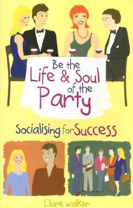 Be the Life & Soul of the Party: Socialising for Success
