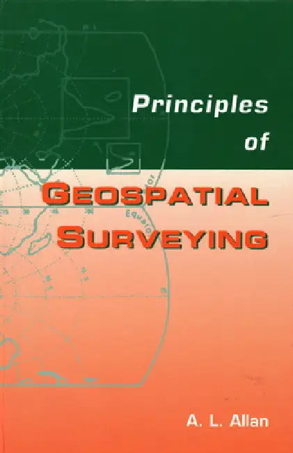 Principles of Geospatial Surveying by Arthur L. Allan