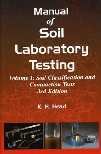 Manual of Soil Laboratory Testing by K. H. Head