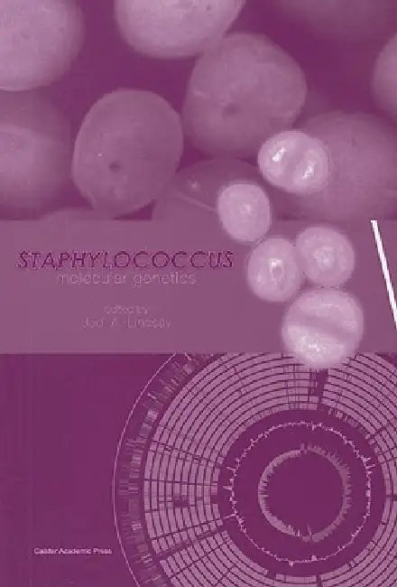 Staphylococcus: Molecular Genetics by Jodi a. Lindsay