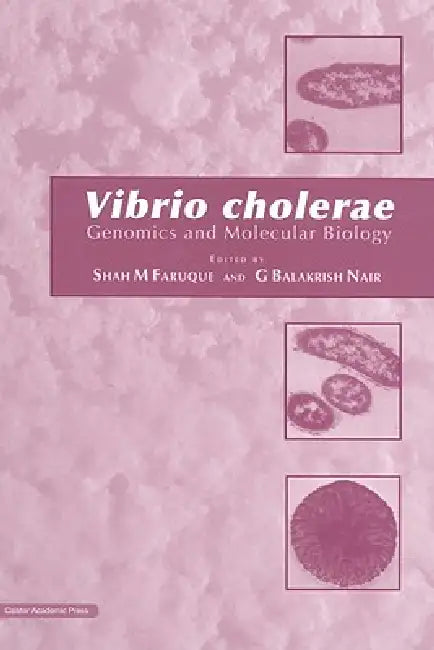 Vibrio cholerae: Genomics and Molecular by Shah M. Faruque, G. Balakrish Nair