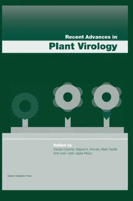 Recent Advances in Plant Virology by Carole Caranta, Miguel A. Aranda, Mark Tepfer