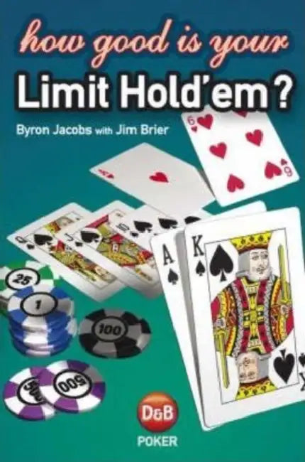 How Good Is Your Limit Hold'em? by Byron Jacobs, Jim Brier