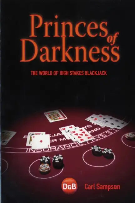 Princes of Darkness: The World of High Stakes Blackjack by Carl Sampson