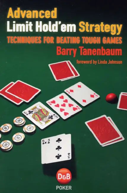 Advanced Limit Hold'em Strategy: Techniques for Beating Tough Games by Barry Tanenbaum