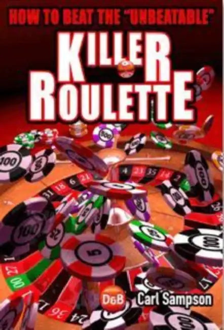 Killer Roulette: How to Beat the Unbeatable by Carl Sampson