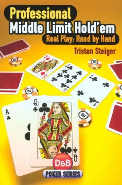 Professional Middle Limit Hold 'em: Real Play - Hand by Hand by Tristan Steiger