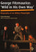 George Fitzmaurice: 'Wild in His Own Way'; Biography of an Abbey Playwright- With a Foreword by Fintan O'Toole by Fiona Brennan