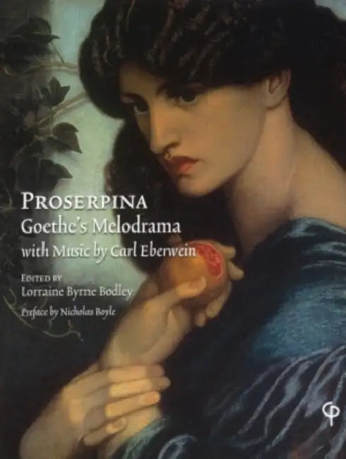 "Proserpina": Goethe's Melodrama- With Music by Carl Eberwein- Orchestral Score and Piano Reduction by Bodley Lorraine Byrne