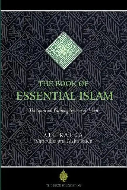 The Book of Essential Islam by Ali Rafea