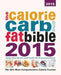 The Calorie, Carb and Fat Bible 2015 by Juliette Kellow Bsc Rd, Lyndel Costain Bsc Rd, Laurence Beeken