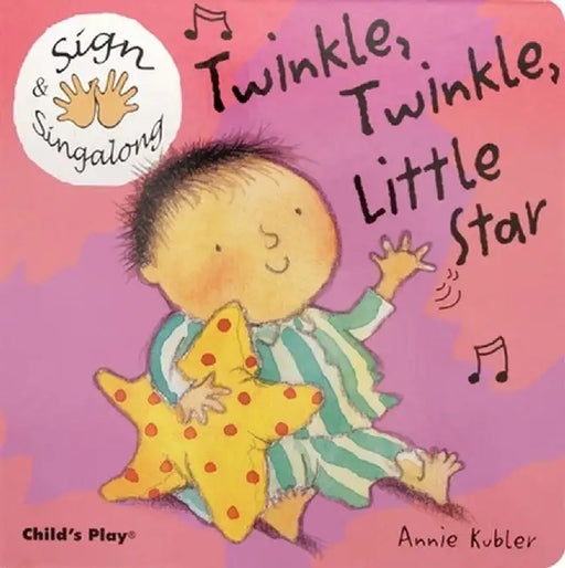 Twinkle Twinkle Little Star: American Sign Language by Kubler, Annie
