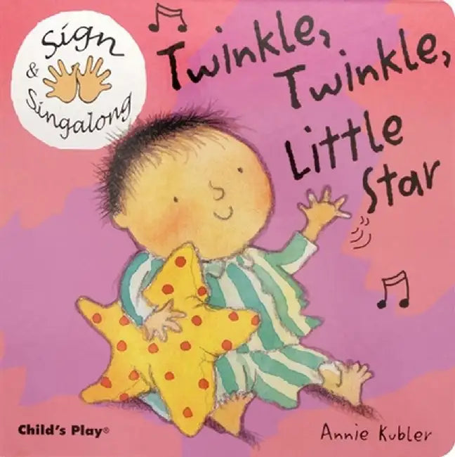 Twinkle Twinkle Little Star: American Sign Language by Kubler, Annie