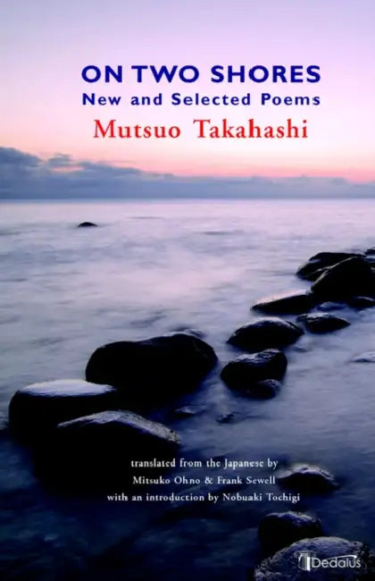 On Two Shores: New and Selected Poems by Mutsuo Takahashi, Mitsuko Ohno, Frank Sewell