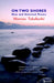 On Two Shores: New and Selected Poems by Mutsuo Takahashi, Mitsuko Ohno, Frank Sewell