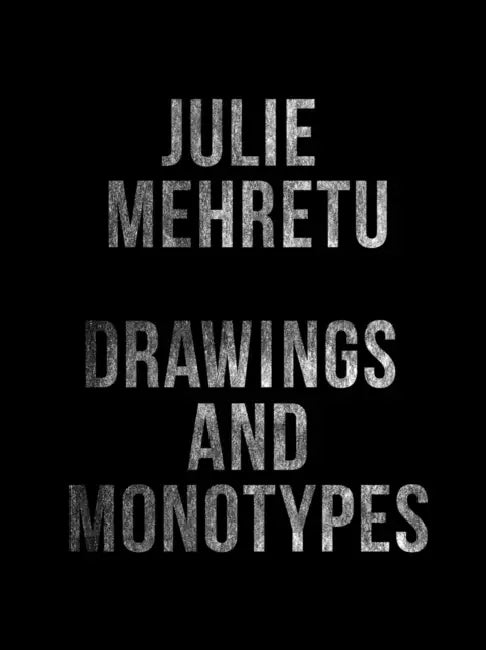 Julie Mehretu: Drawings and Monotypes by Andrew (EDT)/ Tobin, Amy (EDT) Nairne