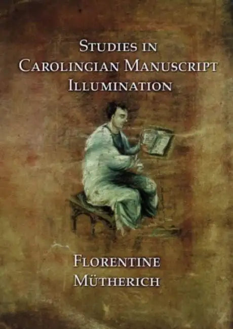 Studies in Carolingian Manuscripts by Florentine Mutherich