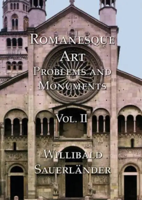 Romanesque Art: Problems and Monuments Vol. II by Willibald Sauerlander