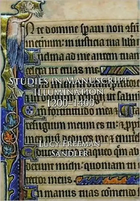 Studies in Manuscript Illumination, 1200-1400 by Lucy Freeman Sandler