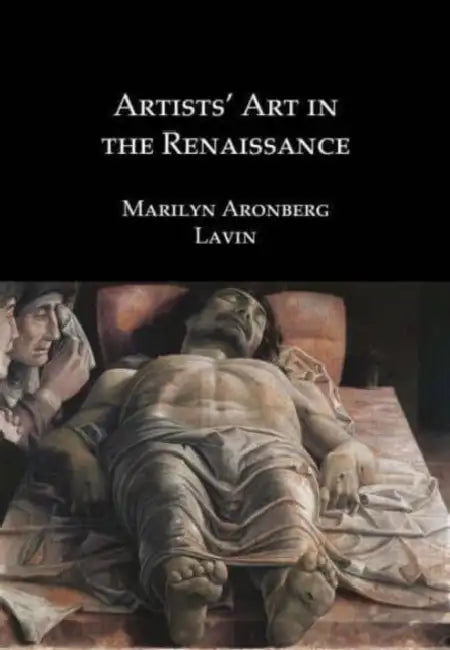 Artists' Art in the Renaissance by Marilyn Aronberg Lavin
