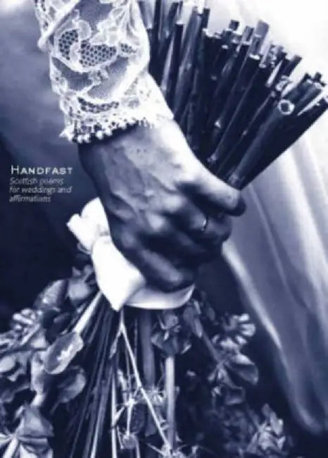 Handfast: Scottish Poems for Weddings and Affirmations by Lizzie MacGregor