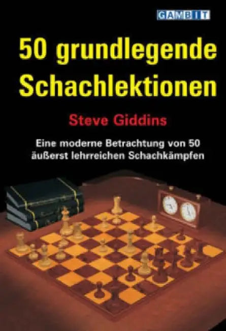 50 Grundlegende Schachlektionen by Steve Giddins