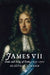 James VII: Duke and King of Scots, 1633 - 1701 by Alastair J. Mann