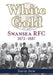 White Gold: Swansea RFC 1872-1887 by Dow David