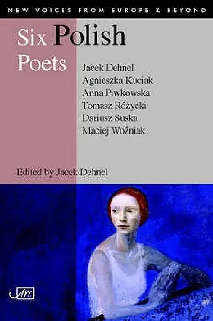 Six Polish Poets by Jacek Dehnel