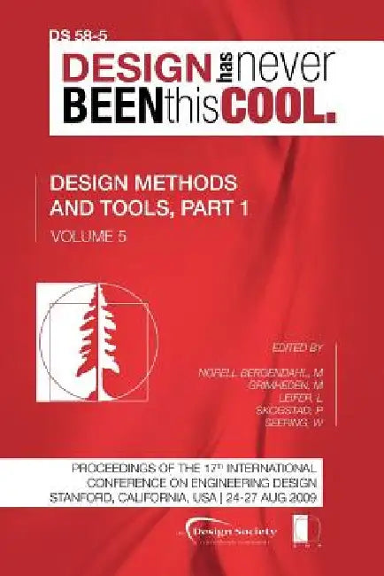 Proceedings of ICED'09, Volume 5, Design Methods and Tools, Part 1 by Margareta Norell Bergendahl, Martin Grimheden, Larry Leifer