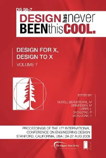 Proceedings of ICED'09, Volume 7, Design for X, Design to X by Margareta Norell Bergendahl, Martin Grimheden, Larry Leifer