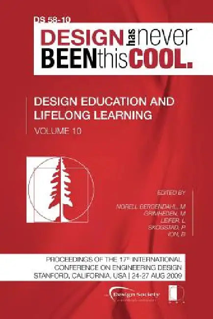 Proceedings of ICED'09, Volume 10, Design Education and Lifelong Learning by Margareta Norell Bergendahl, Martin Grimheden, Larry Leifer