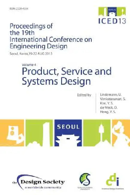 Proceedings of Iced13 Volume 4: Product, Service and Systems Design by Udo Lindemann, Srinivasan Venkataraman, Yong Se Kim