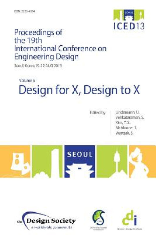 Proceedings of Iced13 Volume 5: Design for X, Design to X by Udo Lindemann, Srinivasan Venkataraman, Yong Se Kim