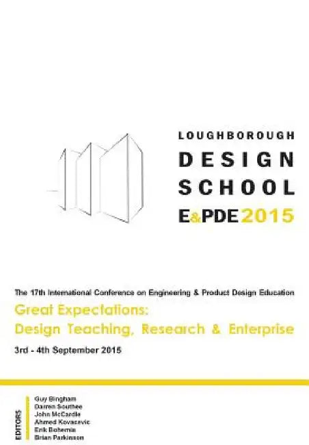 Great Expectations: Design Teaching, Research & Enterprise - Proceedings of the 17th International Conference on Engineering and Product D by Ahmed Kovacevic, Guy Bingham, Brian Parkinson
