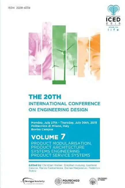 Proceedings of the 20th International Conference on Engineering Design (ICED 15) Volume 7: Product Modularisation, Product Architecture, Systems Engin by Christian Weber, Stephan Husung, Marco Cantamessa