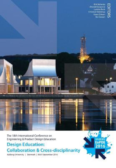 Design Education: Collaboration and Cross-disciplinarity - Proceedings of the 18th International Conference on Engineering and Product D by Erik Bohemia, Ahmed Kovacevic, Lyndon Buck