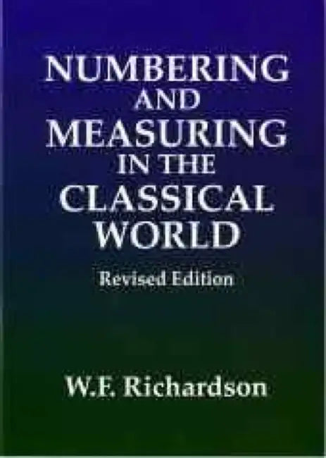 Numbering and Measuring in the Classical World by William Richardson