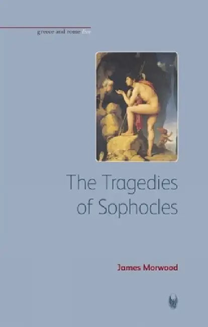 The Tragedies of Sophocles by James Morwood