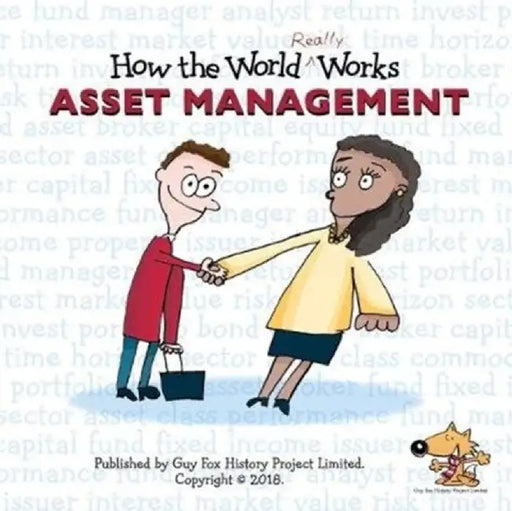 How the World REALLY Works: Asset Management by Guy Fox