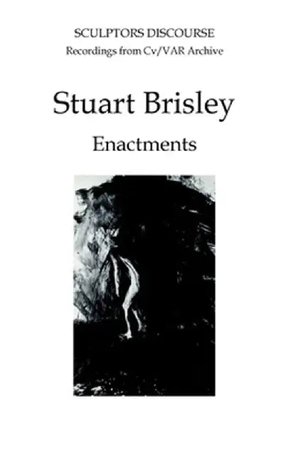 Sculptors Discourse: Enactments by Nicholas James