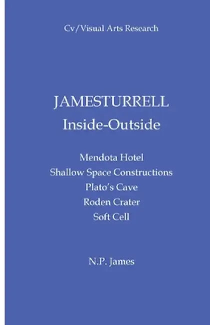 James Turrell: Inside Outside by Nicholas James