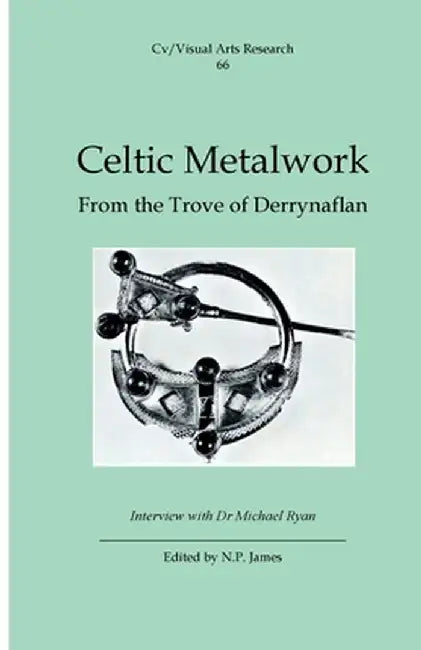 Celtic Metalwork: From the Trove of Derrynaflan by Nicholas James