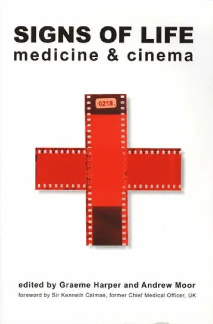 Signs of Life: Cinema and Medicine by Graeme Harper