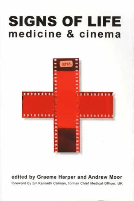 Signs of Life: Cinema and Medicine by Graeme Harper