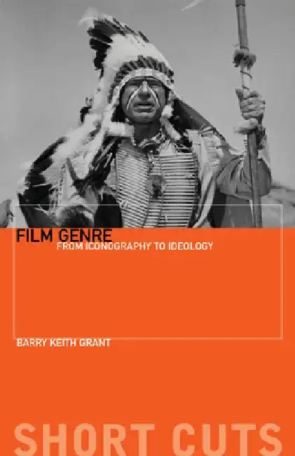 Film Genre: From Iconography to Ideology by Barry Keith Grant