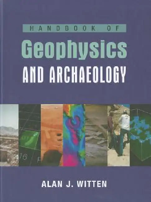 Handbook of Geophysics and Archaeology by Alan Joel Witten
