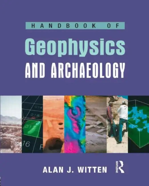 Handbook of Geophysics and Archaeology by Alanjoel Witten